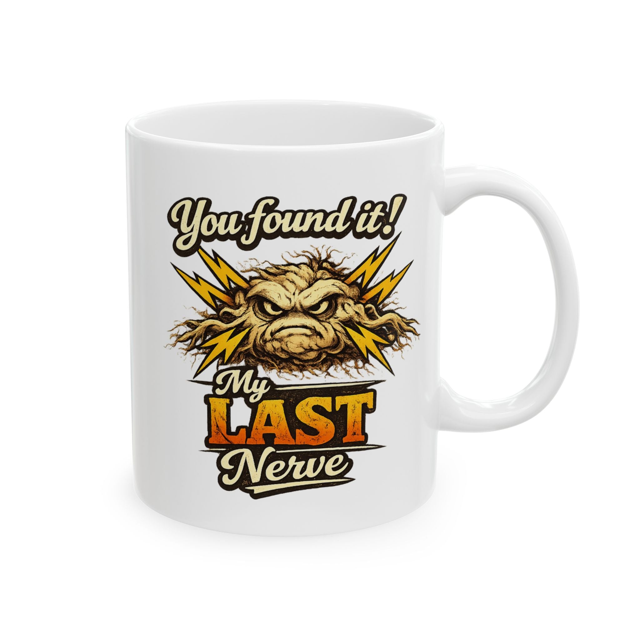 You Found My Last Nerve Mug | Ceramic Coffee Cup