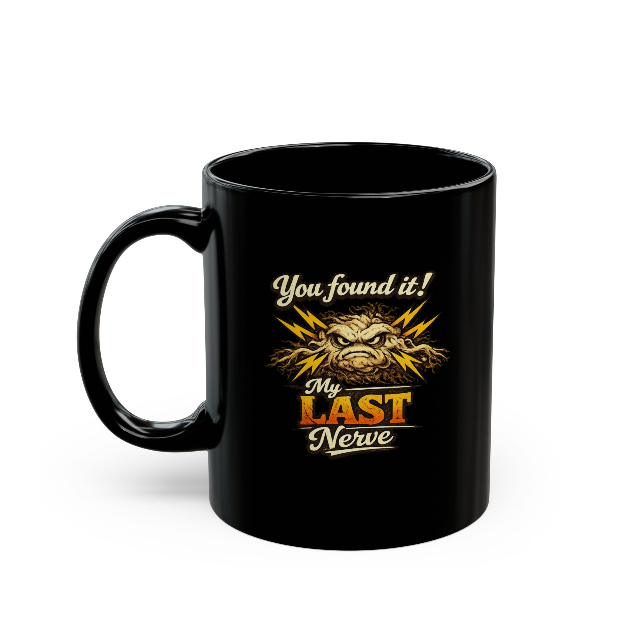 You Found It! My Last Nerve Mug | Black Ceramic Coffee Cup