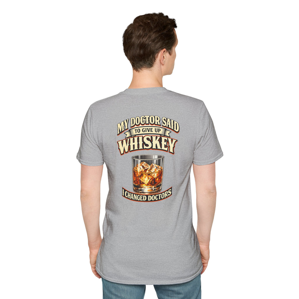 Whiskey T-Shirt — "My Doctor Said to Give Up Whiskey, I Changed Doctors" Graphic Tee