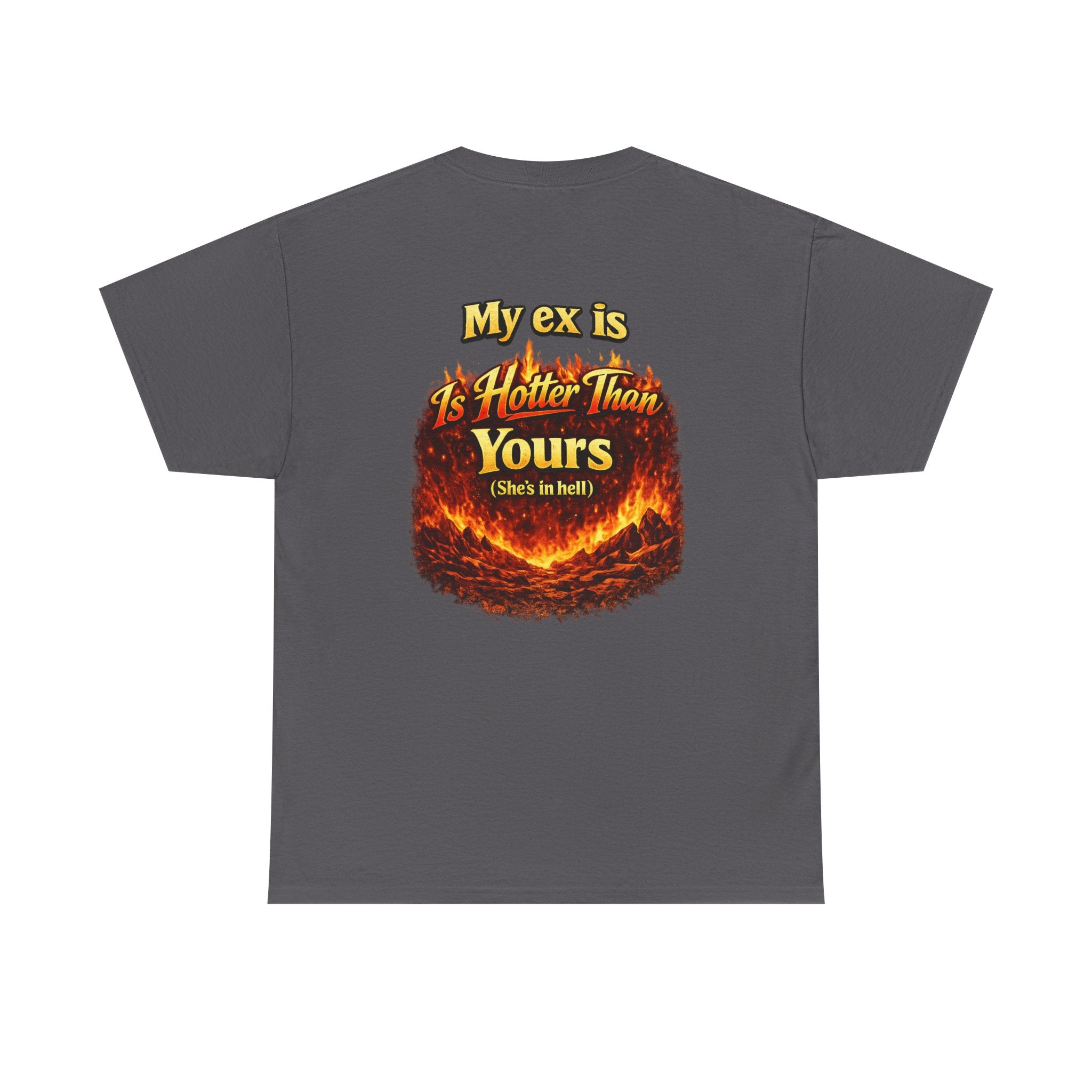 My Ex Is Hotter Than Yours T-Shirt | Funny Hell Fire Graphic Tee