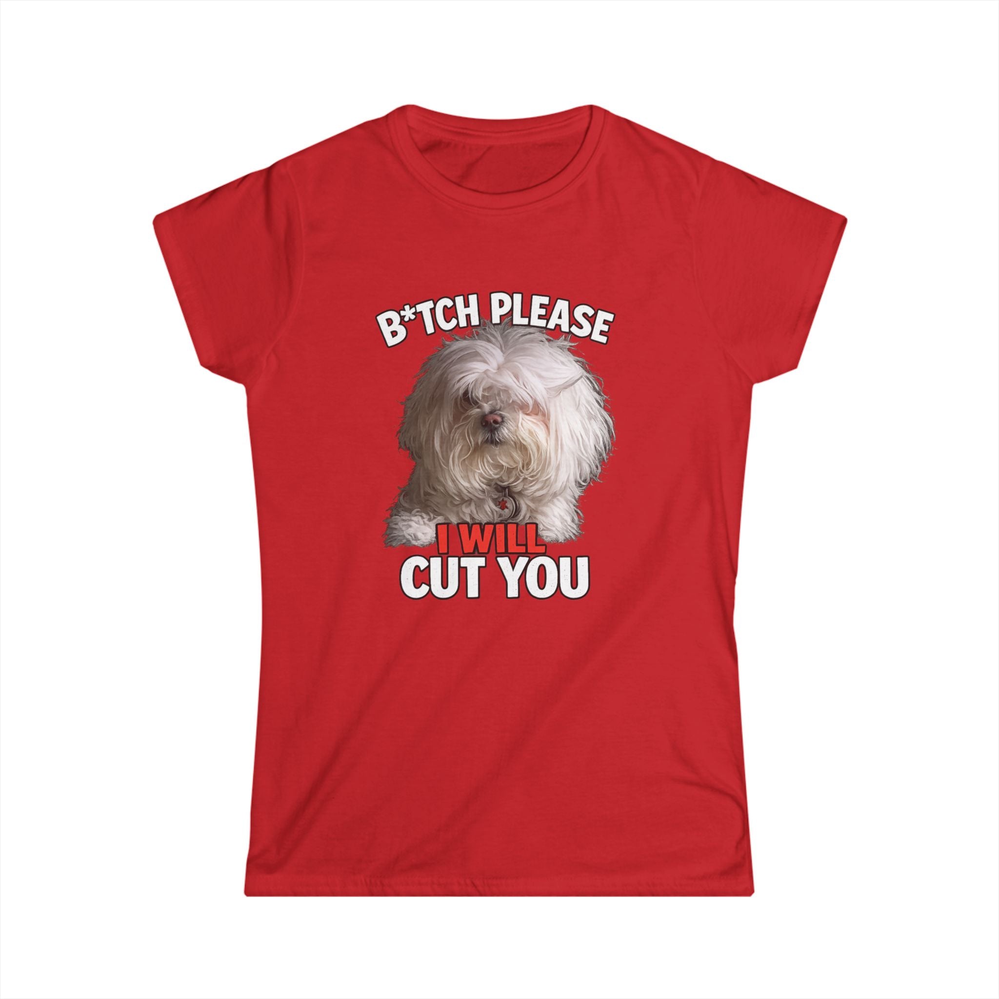 Women's Tee — 'Bitch, Please I Will Cut You' Funny Dog Graphic